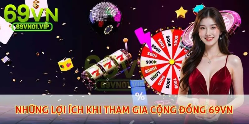 Những lợi ích khi tham gia cộng đồng 69VN